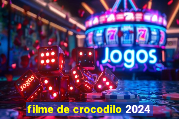 filme de crocodilo 2024